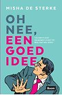 Oh nee, een goed idee Oh nee, een goed idee