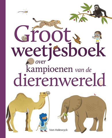 Groot weetjesboek over kampioenen van de dierenwereld