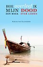 Hoe overleef ik mijn dood? Hoe overleef ik mijn dood?