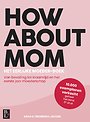 How About Mom How About Mom