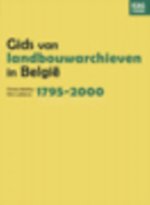 Gids van landbouwarchieven in Belgie, 1795-2000