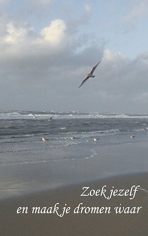 Zoek jezelf en maak je dromen waar