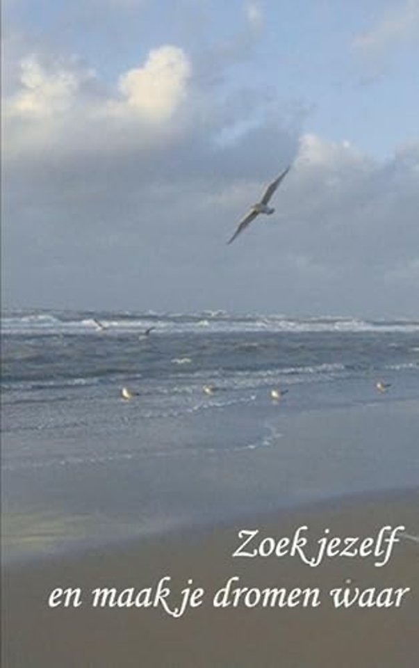 Zoek jezelf en maak je dromen waar