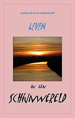 Leven in een schijnwereld Leven in een schijnwereld