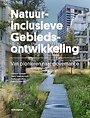 Natuurinclusieve gebiedsontwikkeling Natuurinclusieve gebiedsontwikkeling