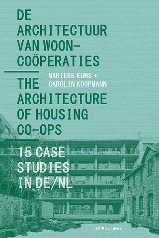 De Architectuur van Wooncoöperaties / The Architecture of Housing Co-ops