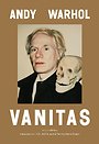 Andy Warhol: Vanitas Andy Warhol: Vanitas