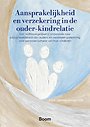 Aansprakelijkheid en verzekering in de ouder-kindrelatie Aansprakelijkheid en verzekering in de ouder-kindrelatie