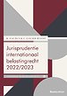 Jurisprudentie internationaal belastingrecht 2022/2023 Jurisprudentie internationaal belastingrecht 2022/2023