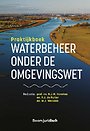 Praktijkboek Waterbeheer onder de Omgevingswet Praktijkboek Waterbeheer onder de Omgevingswet