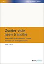 Zonder visie geen transitie Zonder visie geen transitie