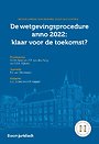 De wetgevingsprocedure anno 2022: klaar voor de toekomst? De wetgevingsprocedure anno 2022: klaar voor de toekomst?