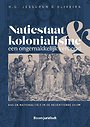 Natiestaat en kolonialisme: een ongemakkelijk verbond