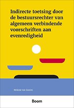 Indirecte toetsing door de bestuursrechter van algemeen verbindende voorschriften aan evenredigheid