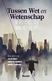 Tussen Wet en Wetenschap Tussen Wet en Wetenschap