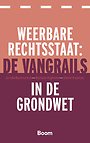 Weerbare rechtsstaat: de vangrails in de Grondwet Weerbare rechtsstaat: de vangrails in de Grondwet