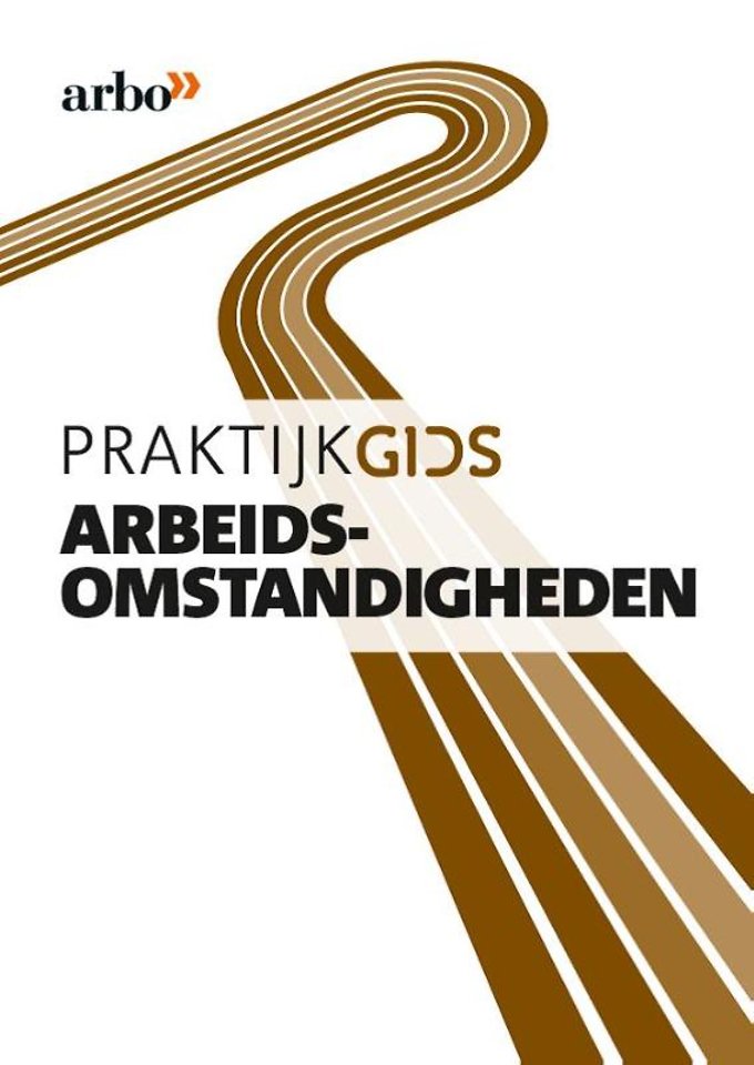 Praktijkgids arbeidsomstandigheden 2015 Praktijkgids arbeidsomstandigheden 2015