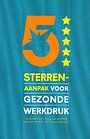 5 sterrenaanpak voor een gezonde werkdruk 5 sterrenaanpak voor een gezonde werkdruk