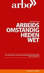 Tekstuitgave Arbeidsomstandighedenwet 2017 Tekstuitgave Arbeidsomstandighedenwet 2017