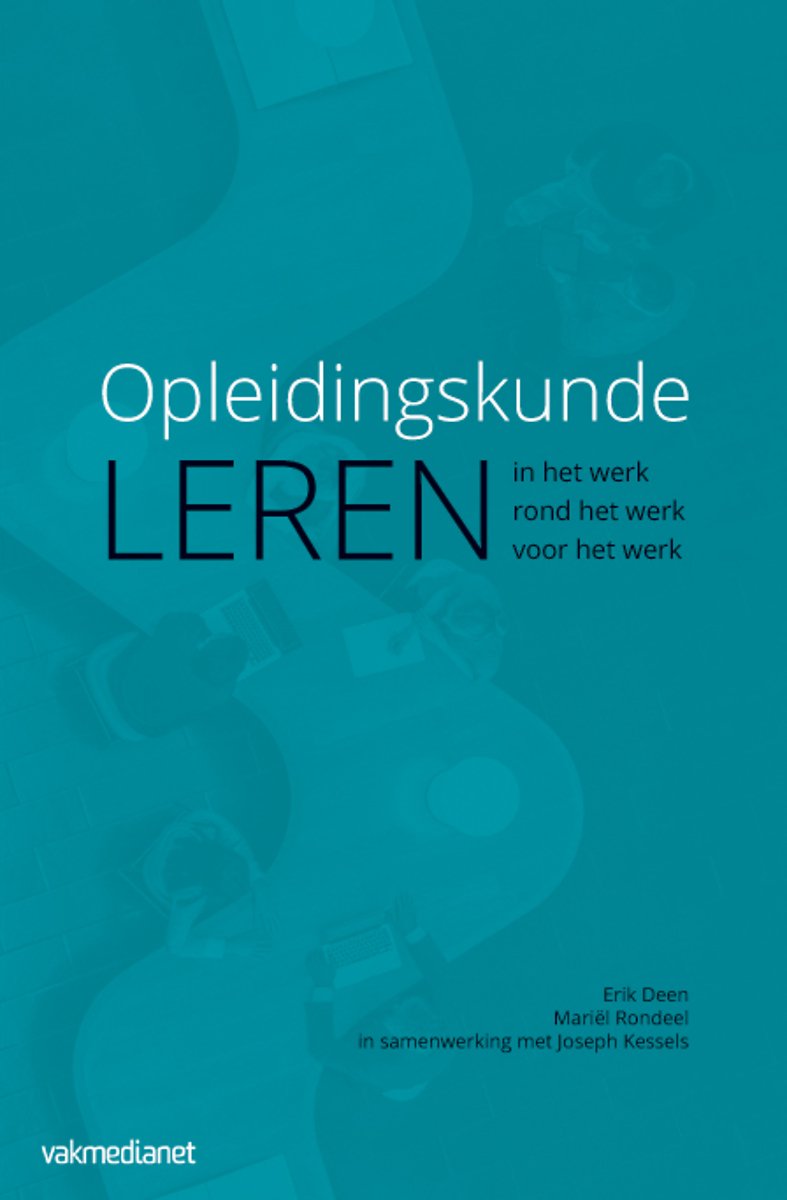 Opleidingskunde - LEREN in het werk, rond het werk, voor het werk ...