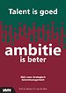 Talent is goed, ambitie is beter Talent is goed, ambitie is beter
