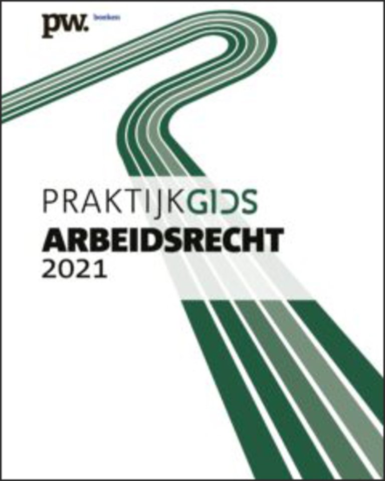 Praktijkgids Arbeidsrecht 2021 Praktijkgids Arbeidsrecht 2021