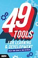 49 Tools for Learning & Development 49 Tools for Learning & Development