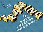 Teaming: de nieuwe realiteit van samenwerken