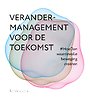 Verandermanagement voor de toekomst Verandermanagement voor de toekomst