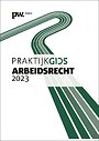 Praktijkgids Arbeidsrecht 2023 Praktijkgids Arbeidsrecht 2023
