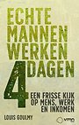 Echte mannen werken 4 dagen Echte mannen werken 4 dagen