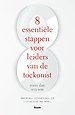 8 essentiële stappen voor leiders van de toekomst 8 essentiële stappen voor leiders van de toekomst
