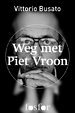 Weg met Piet Vroon Weg met Piet Vroon