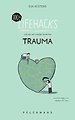 100+ Lifehacks voor een eenvoudiger leven met trauma