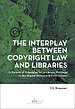 The Interplay Between Copyright Law and Libraries The Interplay Between Copyright Law and Libraries