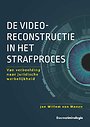 De videoreconstructie in het strafproces De videoreconstructie in het strafproces