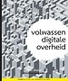 Volwassen digitale overheid Volwassen digitale overheid