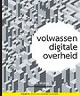 Volwassen digitale overheid Volwassen digitale overheid