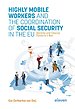 Highly Mobile Workers and the Coordination of Social Security in the EU