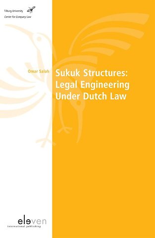 Sukuk Structures; Legal Engineering under Dutch Law