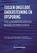 Tussen ongeloof, ondersteuning en opsporing Tussen ongeloof, ondersteuning en opsporing