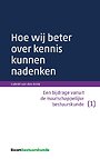Hoe wij beter over kennis kunnen nadenken Hoe wij beter over kennis kunnen nadenken