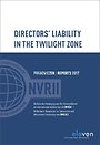 Directors' liability in the twilight zone - Preadviezen/Reports 2017 Directors' liability in the twilight zone - Preadviezen/Reports 2017