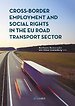 Cross-Border Employment and Social Rights in the EU Road Transport Sector