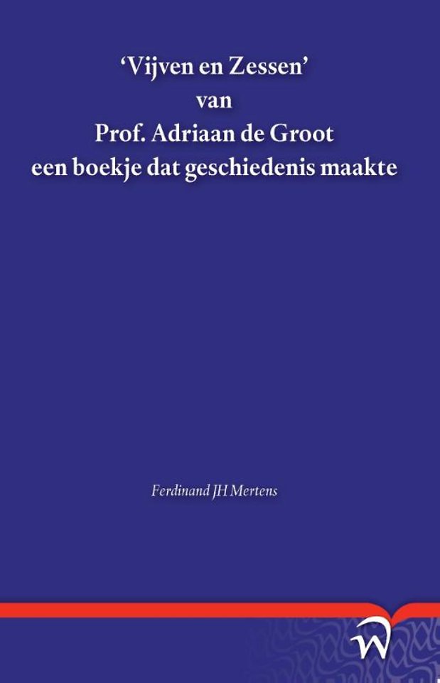 'Vijven en Zessen' van Prof. Adriaan de Groot een boekje dat geschiedenis maakte