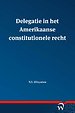 Delegatie in het Amerikaanse constitutionele recht Delegatie in het Amerikaanse constitutionele recht