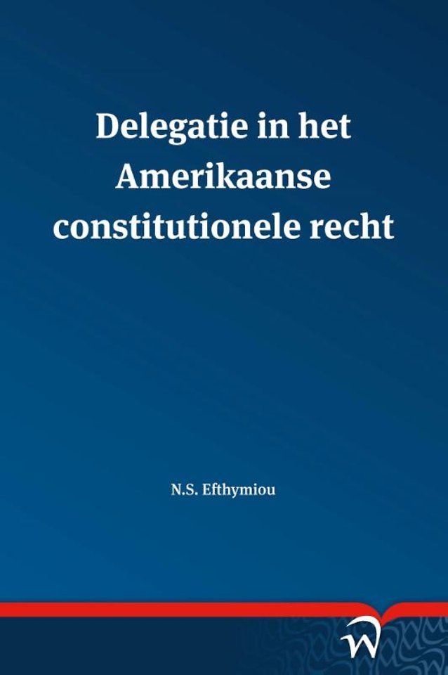 Delegatie in het Amerikaanse constitutionele recht Delegatie in het Amerikaanse constitutionele recht
