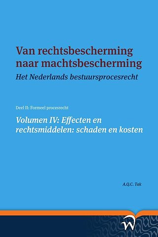 Van rechtsbescherming naar machtsbescherming - Volumen IV: Effecten en rechtsmiddelen: schaden en kosten