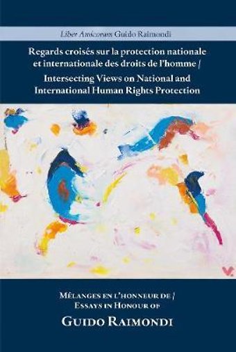 Intersecting Views on National and International Human Rights Protection/Regards croisés sur la protection nationale et internationale des droits de l'homme