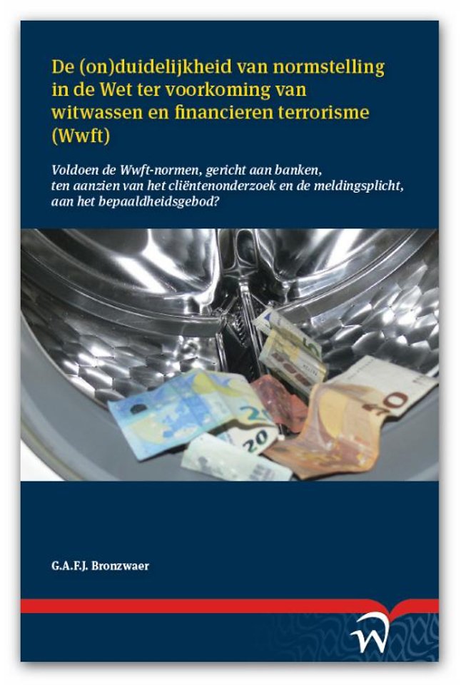 De (on)duidelijkheid van normstelling in de Wet ter voorkoming van witwassen en financieren terrorisme (Wwft)
